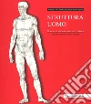 Struttura uomo. Manuale di anatomia artistica. Nuova ediz. libro