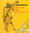 Struttura uomo in movimento. Manuale di anatomia artistica libro di Lolli Alberto Zocchetta Mauro Peretti Renzo