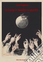 La luna in musica e spartiti libro