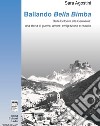 Ballando «Bella Bimba». Dalle Dolomiti alla Germania: una storia di guerra, amore, emigrazione e riscatto libro