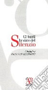 Ci basti la voce del silenzio. Omaggio a Paolo De Benedetti libro