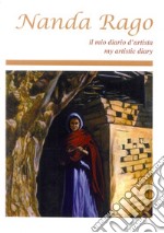 Nanda Rago. Il mio diario d'artista. Ediz. italiana e inglese libro