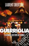 Il giorno in cui tutto si incendiò. Guerriglia libro