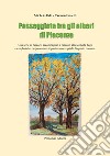 Passeggiate tra gli alberi di Piacenza. Una serie di percorsi accompagnati a racconti alla scoperta degli esemplari che rappresentano il patrimonio vegetale di questo comune libro