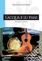 L'acqua e lu pani. Nuova ediz. libro