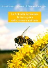 Le api nella letteratura latina e greca nelle scienze e nell'arte libro