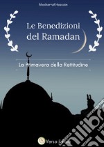 Le benedizioni del Ramadan. La primavera della rettitudine. Nuova ediz.