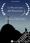 Le benedizioni del Ramadan. La primavera della rettitudine. Nuova ediz. libro