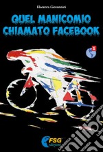 Quel manicomio chiamato facebook libro