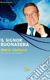 Il Signor Buonasera. Mario Giuliacci non soltanto una biografia libro