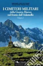 I cimiteri militari della guerra bianca sul fronte dell'Adamello libro