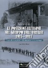 Le posizioni altissime nel Gruppo dell'Ortler 1915-1917. Cenni sulle occupazioni e sulle sistemazioni di alta montagna. Con Carta geografica libro