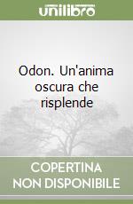 Odon. Un'anima oscura che risplende libro