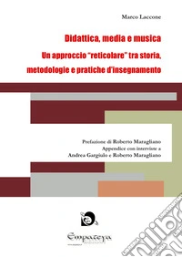 Didattica, media e musica. Un approccio "reticolare" tra storia, metodologie e pratiche d'insegnamento libro