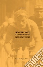 Luigi Lucotti. Il Pierrot Enfarinè. Storia di un vogherese pioniere del ciclismo