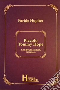 Piccolo Tommy Hope. Il bimbo che sognava il Natale.... Ediz. illustrata libro