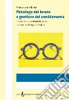 Psicologo del lavoro e gestione del cambiamento. Innovazione aziendale reale nei contesti organizzativi. Ediz. integrale libro