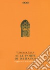 Alle porte di Damasco. Viaggio nella Siria che resiste libro di Caputo Sebastiano