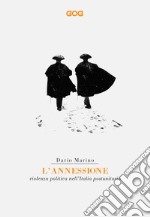 L'annessione. Violenza politica nell'Italia postunitaria