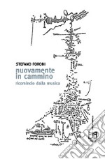 Nuovamente in cammino. Ricomincio dalla musica libro