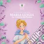 Maria Luigia, la violetta di Parma