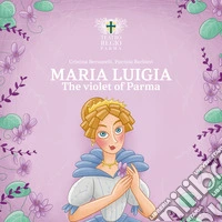 Maria Luigia, the violet of Parma libro