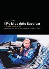 Loris Bicocchi. Il re Mida delle supercar. Una vita a 400 km/h libro di Cironi Davide