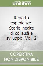 Reparto esperienze. Storie inedite di collaudi e sviluppo. Vol. 2 libro