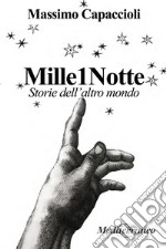 Mille 1 notte. Storie dell'altro mondo libro