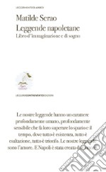 Leggende napoletane. Libro d'immaginazione e di sogno libro