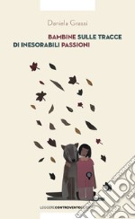 Bambine sulle tracce di inesorabili passioni