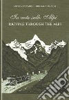 In auto sulle Alpi-Driving through the Alps. Ediz. bilingue libro