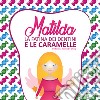 Matilda la fatina dei dentini e le caramelle libro