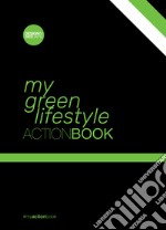 Green lifestyle action-book. Don't wait for change to happen. Make it happen libro