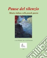 Pause del silenzio. Musica italiana nella grande guerra. Con CD-Audio