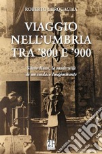 Viaggio nell'Umbria tra '800 e '900. Silvio Rossi, la modernità di un sindaco lungimirante