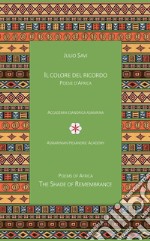 Il colore del ricordo. Poesie d'Africa-The shade of remembrance. Poems of Africa libro