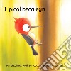 L picol becalegn. Ediz. a colori libro di Laimer Anna Locatin Melissa