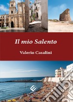 Il mio Salento. Ediz. illustrata