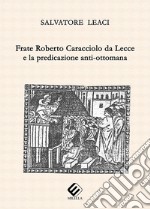 Frate Roberto Caracciolo da Lecce e la predicazione anti-ottomana