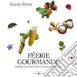 Féerie Gourmand. I segreti e la malìa della cucina valdostana. Ediz. multilingue