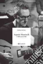 Augusto Mancinelli o della sei corde. Il percorso di Augusto Mancinelli, uno dei jazzisti più incisivi del panorama musicale italiano, scomparso prematuramente.