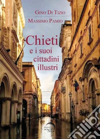 Chieti e i suoi cittadini illustri. Vol. 1 libro
