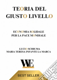 Teoria del giusto livello. Economia solidale per la pace mondiale libro
