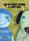 Un occhio verde e uno blu. Ediz. a colori libro