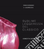 Sublime leggerezza dell'essere. Concetta Capotorti. Catalogo della mostra (Roma, 15-25 marzo 2018). Ediz. illustrata libro