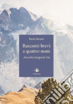 Racconti brevi a quattro mani. Anarchici malgrado Dio libro