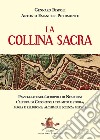 La collina sacra. Passeggiate sull'acropoli di Neapolis: l'altura di Caponapoli tra mito e storia, magia e religione, alchimia e scienza medica libro