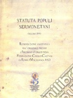 «Statuta populi sermonetani» (secolo XVI). Riproduzione anastatica dall'originale presso l'archivio storico della fondazione Camillo Caetani in Roma (Miscellanea 11/32). Ediz. in facsimile libro