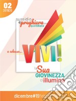 E adesso... vivi! La Sua giovinezza ci illumina. Sussidio di preghiera quotidiana (2019-2020). Vol. 2 libro